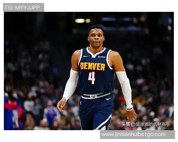 威斯布鲁克与国王队合作意向强烈双方有望达成共识